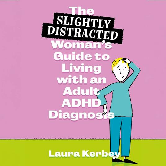 The (Slightly Distracted) Woman’s Guide to Living with an Adult ADHD Diagnosis