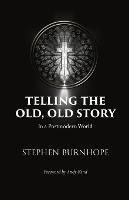 Telling the Old, Old Story: In a Postmodern World