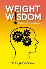 Weight Wisdom: a lighter way of thinking