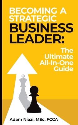 Becoming A Strategic Business Leader - Adam Niazi - cover