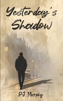 Yesterday's Shadow - P J Murphy - cover