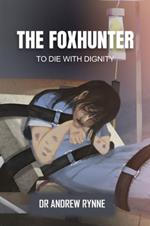 The The Foxhunter: To Die With Dignity