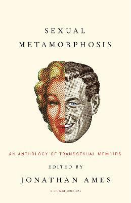 Sexual Metamorphosis: An Anthology of Transsexual Memoirs - cover
