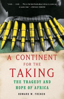 A Continent for the Taking: The Tragedy and Hope of Africa - Howard W. French - cover