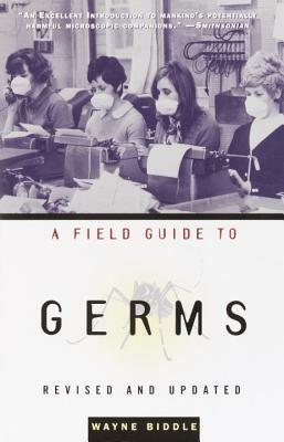 A Field Guide to Germs: Revised and Updated - Wayne Biddle - cover