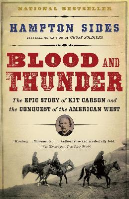 Blood and Thunder: The Epic Story of Kit Carson and the Conquest of the American West - Hampton Sides - cover