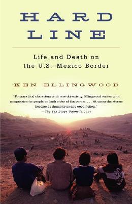 Hard Line: Life and Death on the US-Mexico Border - Ken Ellingwood - cover