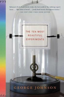 The Ten Most Beautiful Experiments - George Johnson - cover