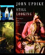 Still Looking: Essays on American Art