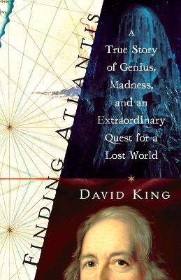 Finding Atlantis: A True Story of Genius, Madness, and an Extraordinary Quest for a Lost World - David King - cover
