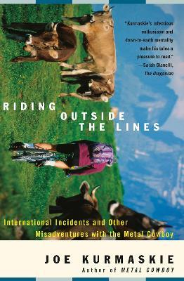 Riding Outside The Lines: International Incidents and Other Misadventures with the Metal Cowboy - Joe Kurmaskie - cover