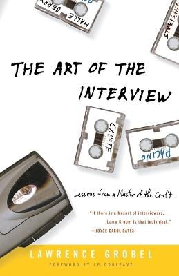The Art of the Interview: Lessons from a Master of the Craft - Lawrence Grobel - cover