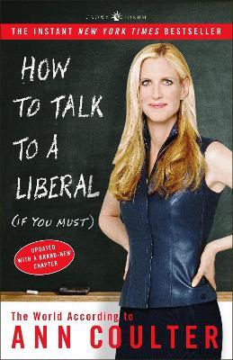 How to Talk to a Liberal (If You Must): The World According to Ann Coulter - Ann Coulter - cover