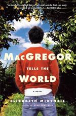 MacGregor Tells the World: A Novel
