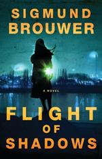 Flight of Shadows: A Novel