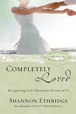 Completely Loved (30 Daily Readings): Recognizing God's Passionate Pursuit of Us