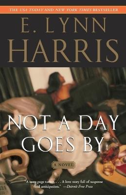 Not a Day Goes By: A Novel - E. Lynn Harris - cover