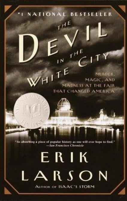 The Devil in the White City A Saga of Magic and Murder at the Fair that Changed America
