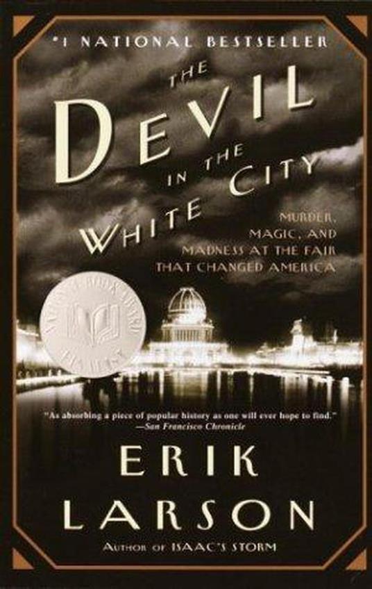 The Devil in the White City A Saga of Magic and Murder at the Fair that Changed America