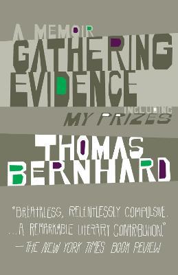 Gathering Evidence & My Prizes: A Memoir - Thomas Bernhard - cover