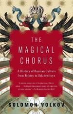The Magical Chorus: A History of Russian Culture from Tolstoy to Solzhenitsyn