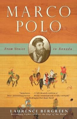 Marco Polo: From Venice to Xanadu - Laurence Bergreen - cover
