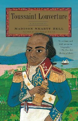 Toussaint Louverture: A Biography - Madison Smartt Bell - cover