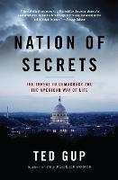 Nation of Secrets: The Threat to Democracy and the American Way of Life - Ted Gup - cover