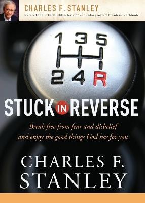 Stuck in Reverse: How to Let God Change Your Direction - Charles F. Stanley - cover