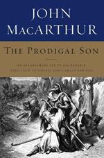 The Prodigal Son: An Astonishing Study of the Parable Jesus Told to Unveil God's Grace for You