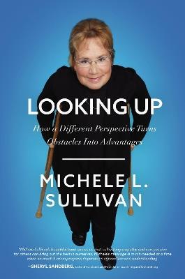 Looking Up: How a Different Perspective Turns Obstacles into Advantages - Michele Sullivan - cover
