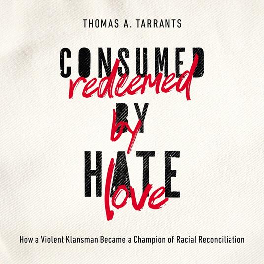 Consumed by Hate, Redeemed by Love