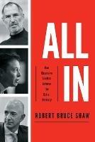 All In: How Obsessive Leaders Achieve the Extraordinary - Robert Bruce Shaw - cover