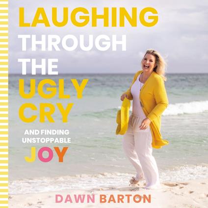 Laughing Through the Ugly Cry