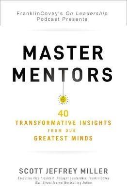 Master Mentors: 30 Transformative Insights from Our Greatest Minds - Scott Jeffrey Miller - cover