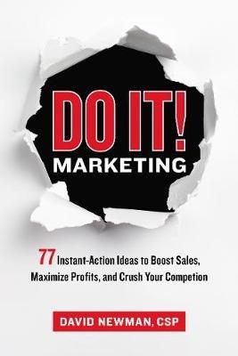 Do It! Marketing: 77 Instant-Action Ideas to Boost Sales, Maximize Profits, and Crush Your Competition - David Newman - cover
