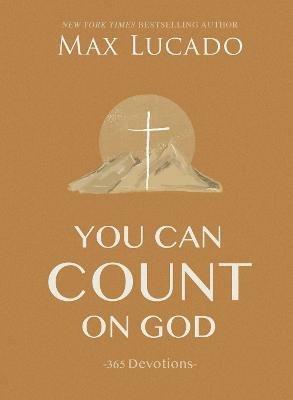 You Can Count on God: 365 Daily Devotions for Hope and Peace (A One-Year Devotional) – The Perfect Christian Gift for Women and Men - Max Lucado - cover