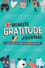 1-Minute Gratitude Journal: A Kid's Guide to Finding the Good in Every Day