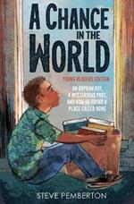 A Chance in the World (Young Readers Edition): An Orphan Boy, a Mysterious Past, and How He Found a Place Called Home
