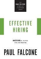 Effective Hiring: Mastering the Interview, Offer, and Onboarding - Paul Falcone - cover