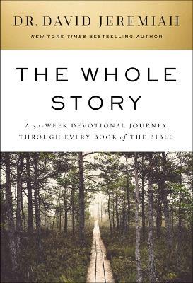 The Whole Story: A 52-Week Devotional Journey Through Every Book of the Bible - David Jeremiah - cover