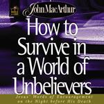 How to Survive in a World of Unbelievers