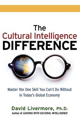 The Cultural Intelligence Difference: Master the One Skill You Can't Do Without in Today's Global Economy - David Livermore - cover