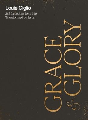 Grace and Glory: 365 Devotions for a Life Transformed by Jesus - Louie Giglio - cover