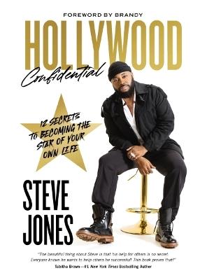 Hollywood Confidential: 12 Secrets to Becoming the Star of Your Own Life - Steve Jones - cover