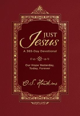 Just Jesus: Our Hope Yesterday, Today, Forever (A 365-Day Devotional) - O. S. Hawkins - cover
