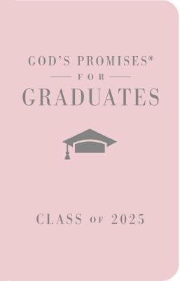 God's Promises for Graduates: Class of 2025 - Pink NKJV: New King James Version – The Perfect Christian Graduation Gifts to Celebrate Your Grad - Jack Countryman - cover