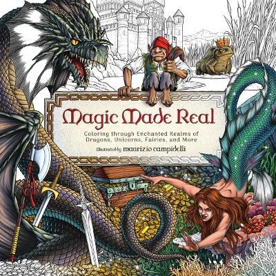 Magic Made Real: Coloring through Enchanted Realms of Dragons, Unicorns, Fairies, and More - Harper Celebrate - cover