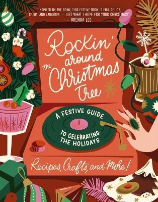 Rockin' Around the Christmas Tree: A Festive Guide to Celebrating the Holidays (Recipes, Crafts, and More!) - Harper Celebrate - cover