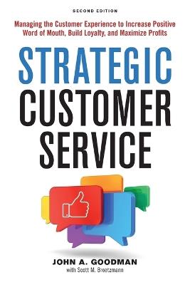 Strategic Customer Service: Managing the Customer Experience to Increase Positive Word of Mouth, Build Loyalty, and Maximize Profits - John Goodman - cover
